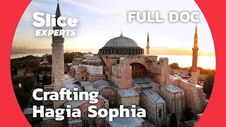 Hagia Sophia: Engineering the Unimaginable | SLICE EXPERTS | FULL DOC