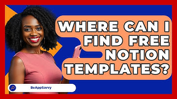 Where Can I Find Free Notion Templates? - Be App Savvy