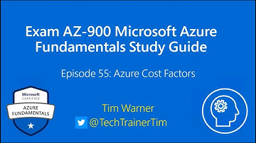 Exam AZ-900 Microsoft Azure Fundamentals Study Guide Episode 55 - Azure Cost Factors