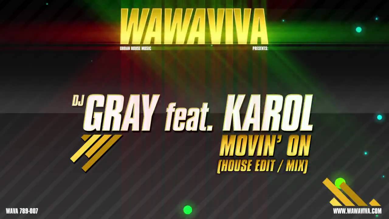 DJ Gray feat. Karol - Movin' On (House Mix) (WAVA789-007)