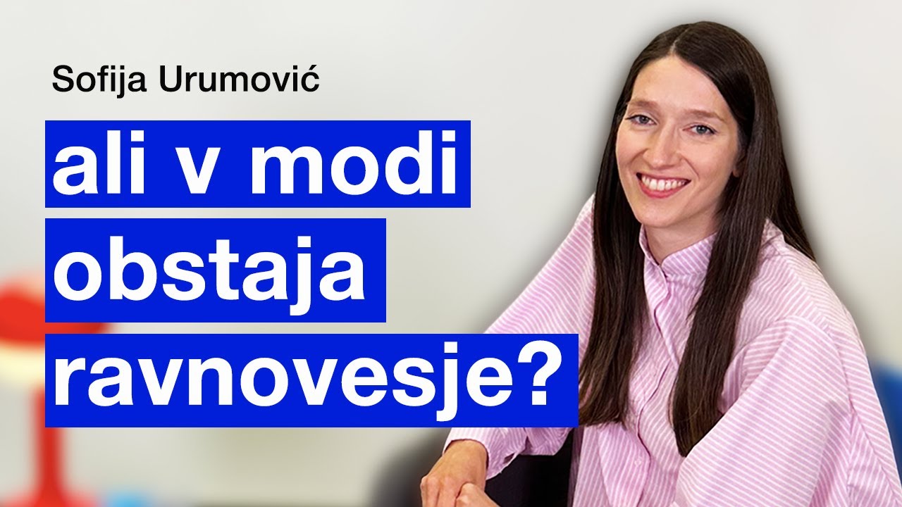 Ravnovesje pri delu v modi - mit ali izbira? Izkušnje iz Slovenije in tujine - Sofija Urumović #3