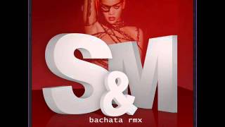 Rihanna S&M Bachata rmx by Patricio Deejay