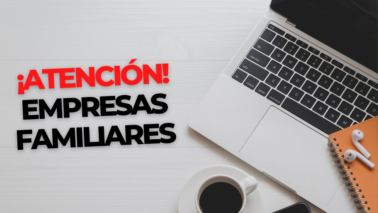 EMPRESAS FAMILIARES: 3 temas CLAVES para el ÉXITO en 2025 - YouTube