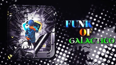 FUNK OF GALACTICO PHONK XML FILE | XML IN DECCRIPTION BOX 📥 | BY MADE JAHIDUL AX |