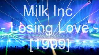 Video thumbnail of "Milk Inc. - Losing Love"