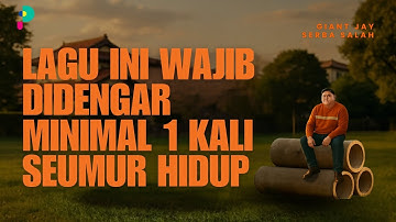 LAGU INI WAJIB DIDENGAR MINIMAL 1 KALI SEUMUR HIDUP / GIANT JAY - SERBA SALAH (Official Music Video)