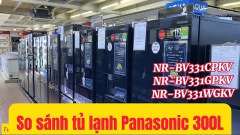 So sánh giá tủ lạnh panasonic 322 lít nr-bv368xsvn năm 2024