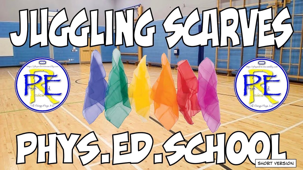 Phys.Ed.Review (Juggling Scarves Phys.Ed.School - Short Version) 