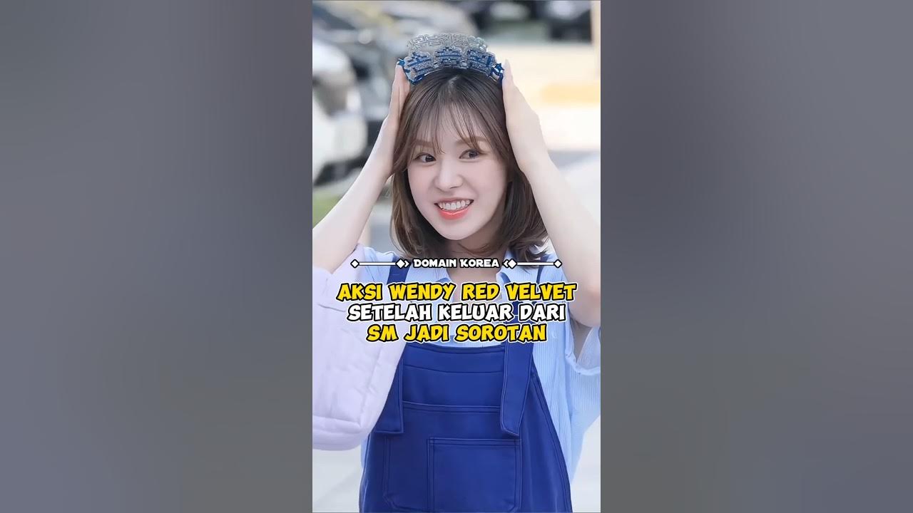 Aksi Wendy Red Velvet setelah keluar dari SM jadi sorotan #kpop #shorts Aksi Wendy Red Velvet setelah keluar dari SM jadi sorotan #kpop #shorts