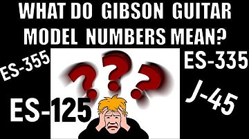 What do Gibson Guitar Model Numbers Mean?