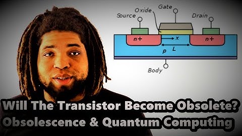 Will The Transistor Become Obsolete? | Obsolescence and Quantum Computing