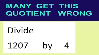 Divide 1207 by 4 many get this quotient wrong