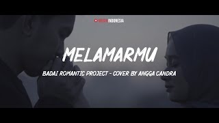 Badai Romantic Project - Melamarmu || Cover by Angga Candra (Lyrics Video)