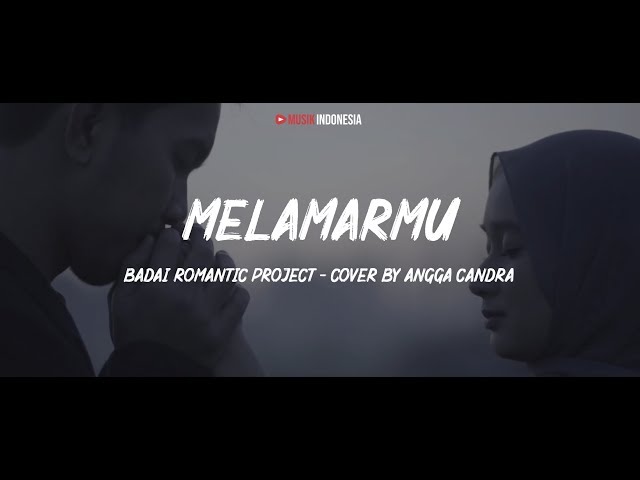 Badai Romantic Project - Melamarmu || Cover by Angga Candra (Lyrics Video) class=