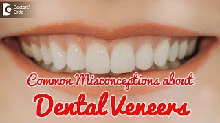 What are the myths associated with Dental Veneers?  Dr. Hussain Iqbal Wardhawala