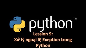 Python A Z Bài 9  Xử lý ngoại lệ Exception trong Python