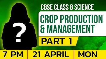 CBSE Class 8 Science | Crop Production and Management Part 1 | Exam Winner