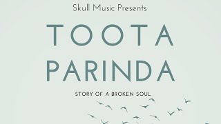 TOOTA PARINDA ( Official lyrical video ) | Singer/Rap - Tavneet | Music - Skull | Lyrics - Simmy