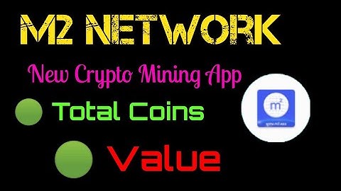 M2 Mining Network | New Crypto Mining App | Total Coins | Value | Listing Date | App Like Pi | New