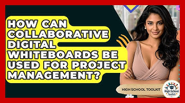How Can Collaborative Digital Whiteboards Be Used For Project Management? - High School Toolkit