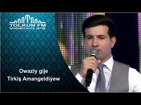 Owazly gije - Tirkiş Amangeldiýew