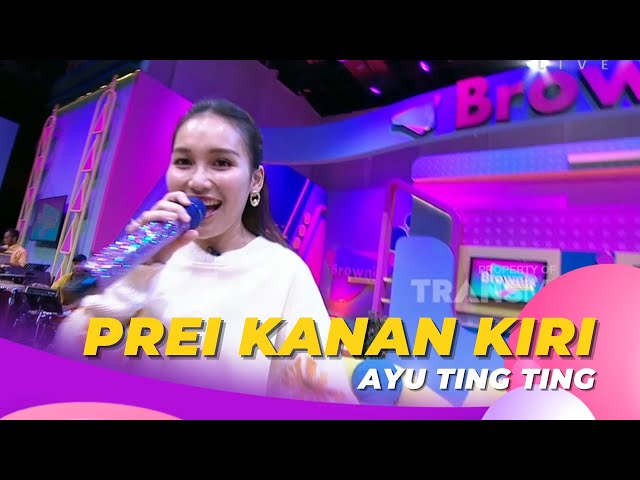 Prei Kanan Kiri | AYU TING TING | BROWNIS (12/4/23) class=