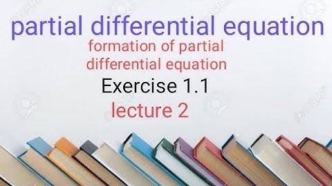 P.D.E Exercise 1.1 ( lecture 2 )Ba/ Bsc 3rd semester