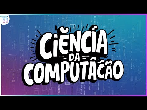 CIÊNCIA DA COMPUTAÇÃO — Veja a grade e as disciplinas do curso