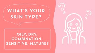 What's My Skin Type? | Is Your Skin Oily, Dry, Combination, Sensitive or Mature? | #skintype