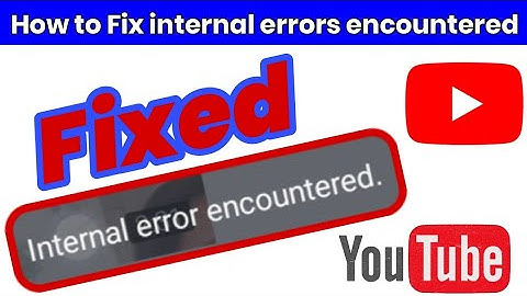 How to Fix internal errors encountered on YouTube in 2021 | Muhammad Abbas
