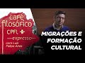 Café Filosófico Expresso | Imigração -  04 |  Migrações e formação cultural