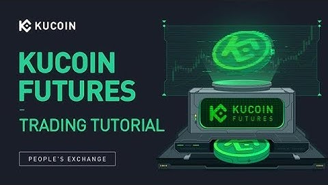 KuCoin Futures Trading Tutorial: A Step-by-Step Guide to Get Started
