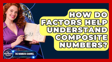 How Do Factors Help Understand Composite Numbers? - The Numbers Channel