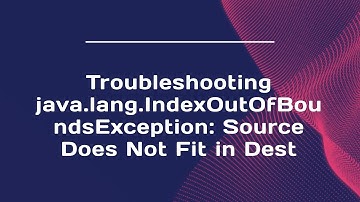 Troubleshooting java.lang.IndexOutOfBoundsException: Source Does Not Fit in Dest