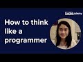 How to Think Like a Programmer