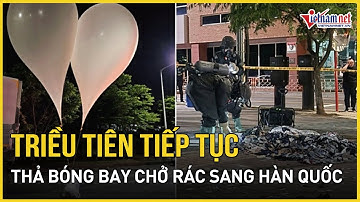 Triều Tiên tiếp tục thả bóng bay chở rác sang Hàn Quốc trong đêm | Báo VietNamNet
