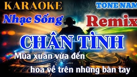 Chân Tình - Karaoke Remix Tone Nam - Nhạc Sống Disco Đám Cưới | Beat Phối Mới Cực Hay