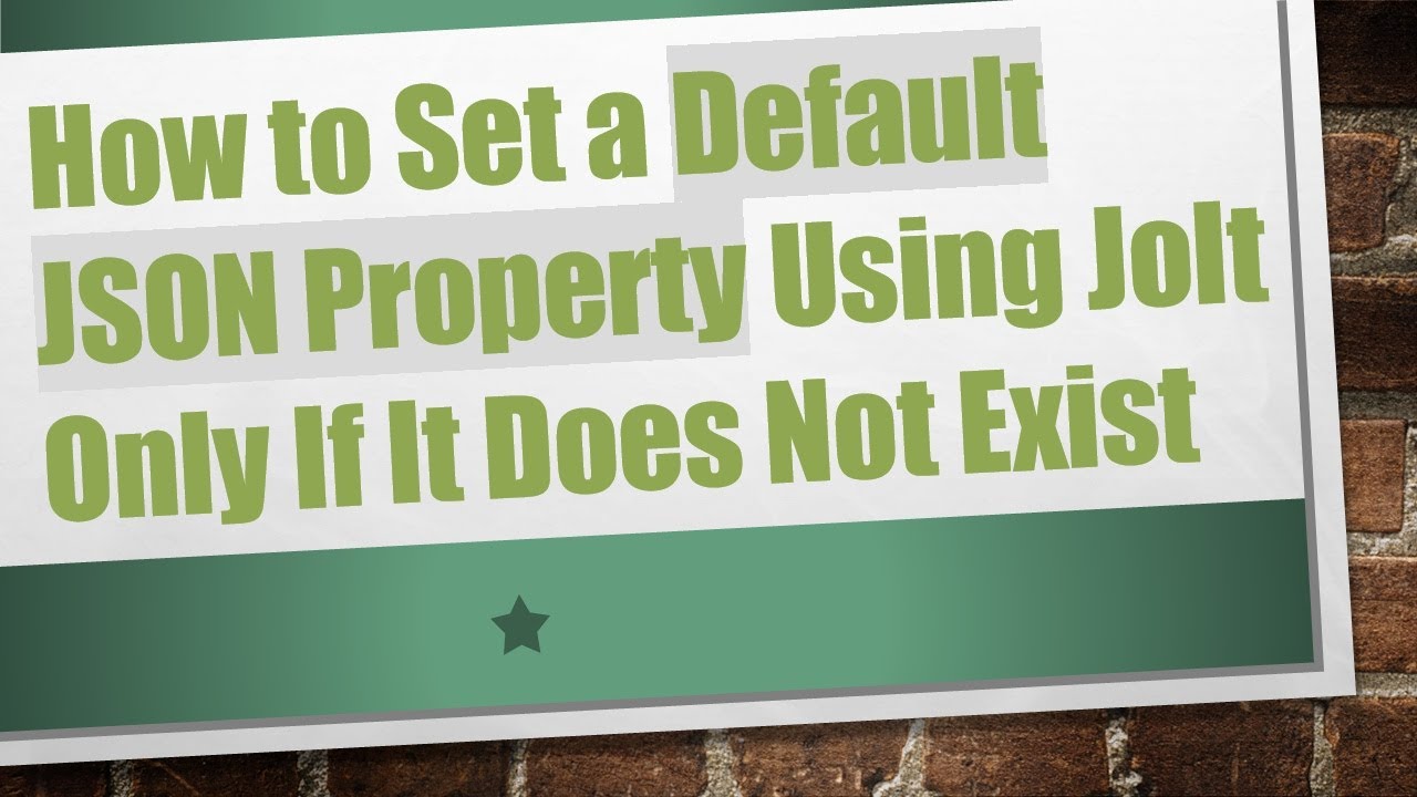 How to Set a Default JSON Property Using Jolt Only If It Does Not Exist