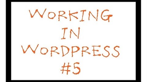 Working In WordPress - Video 5 -  How to Place an Adsense Ad In Your Blog Post