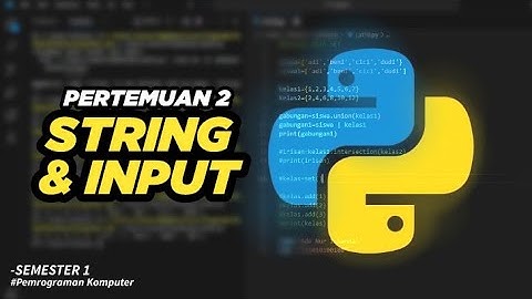 PYTHON (STRING & INPUT) || PEMROGRAMAN KOMPUTER || Pertemuan 2