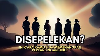 DISEPELEKAN? INI CARA KAMU BISA MENANG DALAM HIDUP