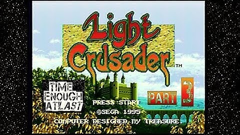 Light Crusader - Part 3 Impatience is a Virtue - Time Enough At Last