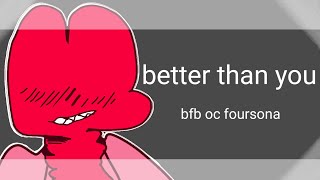 Better than you | bfb oc (au ) | animation meme | filpacilp