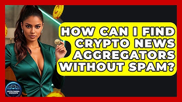 How Can I Find Crypto News Aggregators Without Spam? - Crypto Trading Strategists