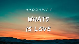 WHATS IS LOVE Haddaway