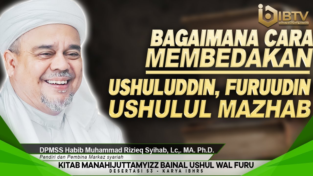 HABIB RIZIEQ SYIHAB Lc., MA., Ph.D. - CARA MEMBEDAKAN USHULUDDIN DAN FURUUDIN SERTA USHULUL MAZHAB