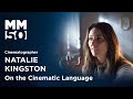 How to create a cinematic language with cinematographer natalie kingston