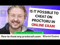 Is it possible to cheat on proctoru in online exam  proctoru  daniel exams