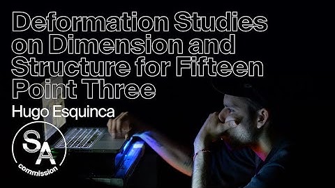 Hugo Esquinca – Deformation Studies on Dimension and Structure for Fifteen Point Three