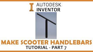 Inventor Model Scooter Tutorial - Handlebars (Part 7)
